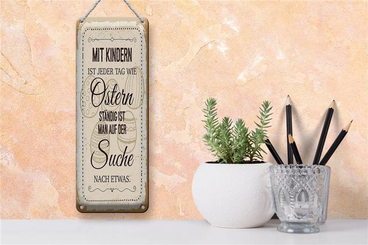 Blechschild Spruch Mit Kindern jeder Tag wie Ostern 10x27cm