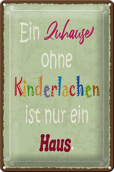 Blechschild Spruch 20x30cm Zuhause ohne Kinderlachen nur