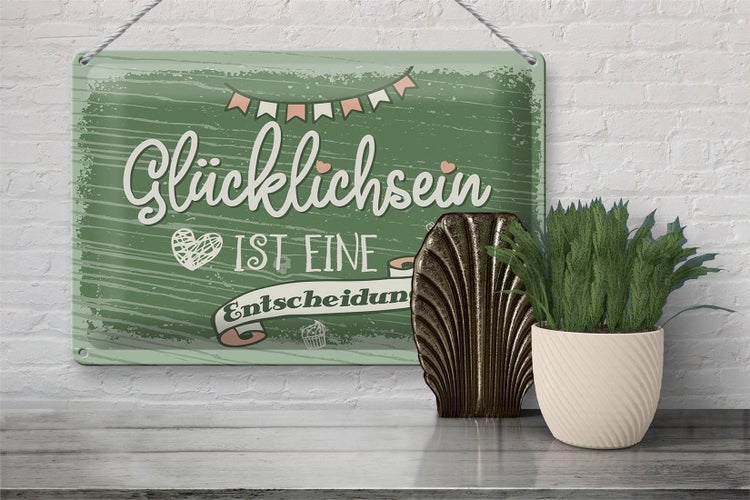 Blechschild Spruch Glücklichsein ist Entscheidung 30x20cm
