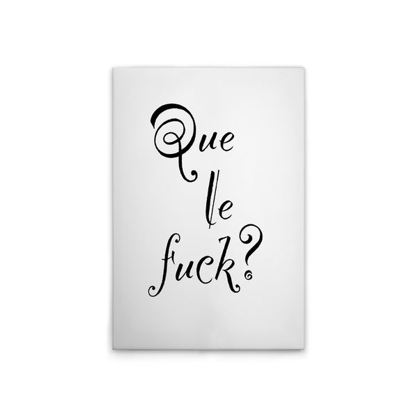 Poster mit dem Schriftzug 'Que le fuck?'