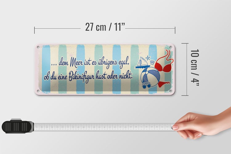 Blechschild Spruch Meer Urlaub egal ob du Bikinifigur 27x10cm