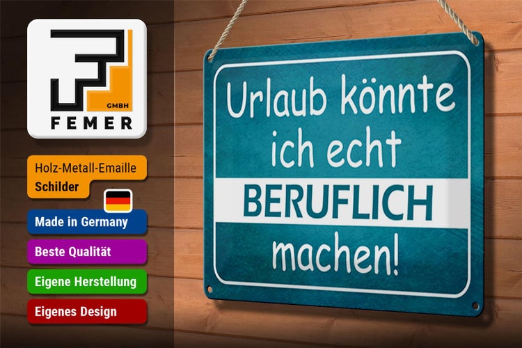 Blechschild Spruch 30x20cm Urlaub könnte ich beruflich