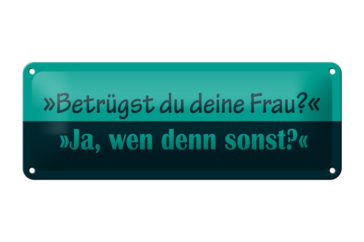 Blechschild Spruch 27x10cm Betrügst du deine Frau Dekoration