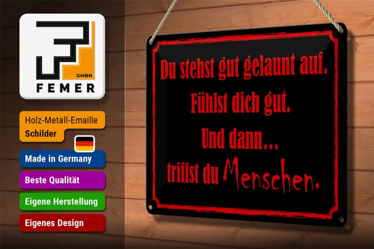 Blechschild Spruch 30x20cm und dann triffst du Menschen