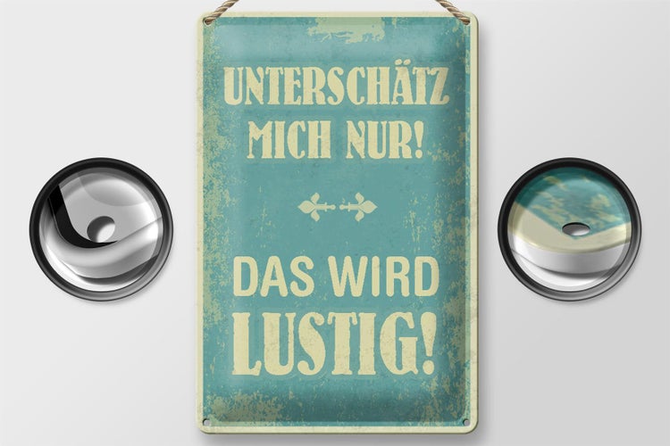Blechschild Spruch 20x30cm unterschätz mich nur Schild