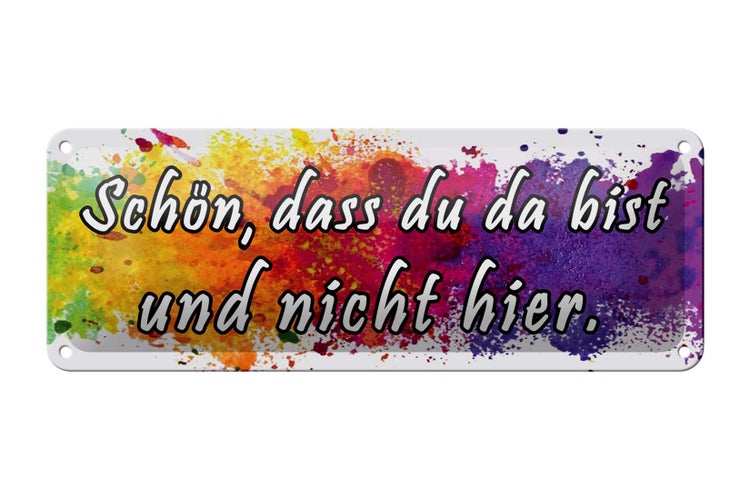 Blechschild Spruch 27x10cm schön dass du da bist nicht hier Dekoration