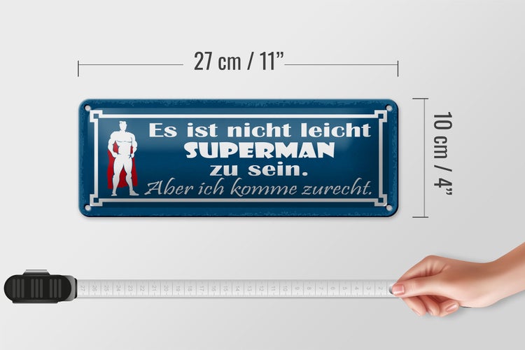 Blechschild Spruch 27x10cm nicht leicht Superman zu sein Dekoration