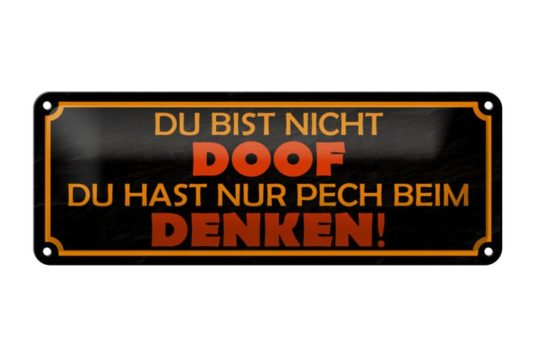 Blechschild Spruch 27x10cm du bist nicht doof du nur Pech Dekoration