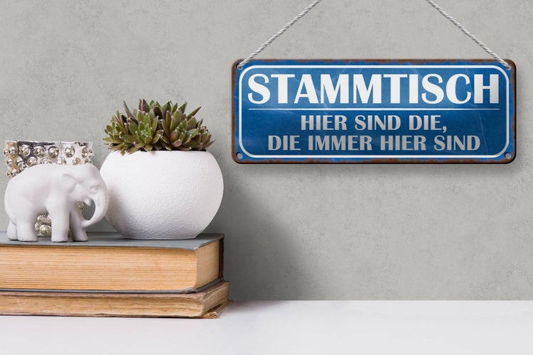Blechschild Spruch 27x10cm Stammtisch hier sind die immer Dekoration