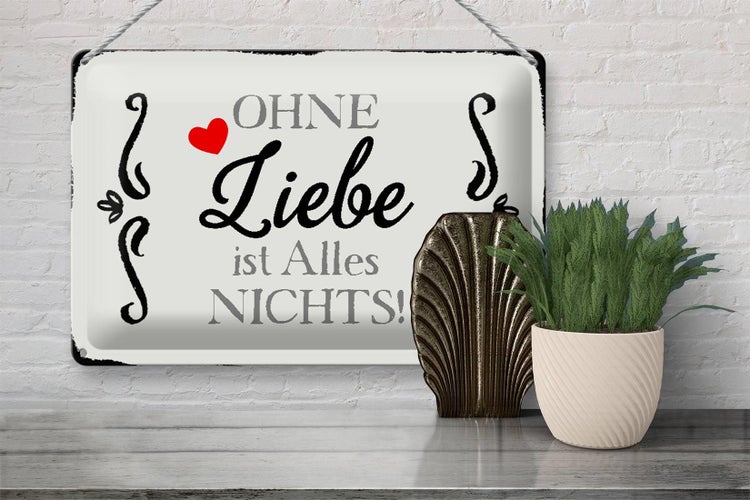 Blechschild Spruch 30x20cm ohne Liebe ist Alles nichts Herz