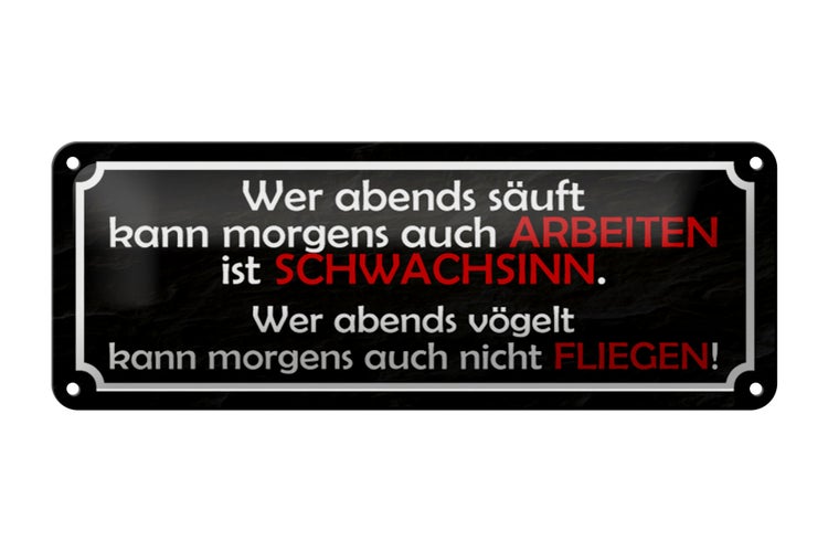 Blechschild Spruch 27x10cm wer abends säuft kann arbeiten Dekoration