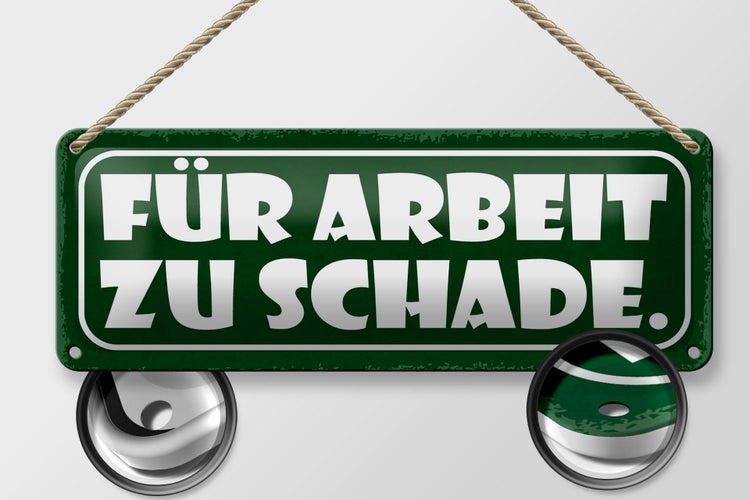 Blechschild Spruch 27x10cm für Arbeit zu schade Dekoration