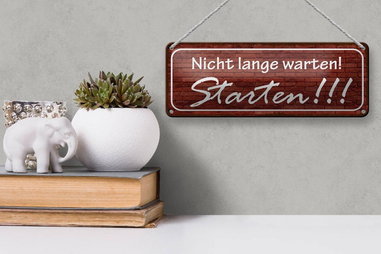 Blechschild Spruch 27x10cm nicht lange warten Starten Dekoration