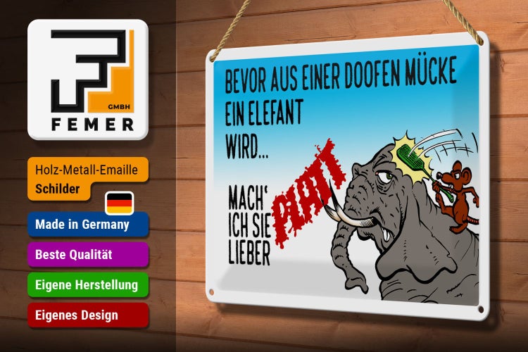 Blechschild Spruch 30x20cm bevor aus Mücke Elefant wird