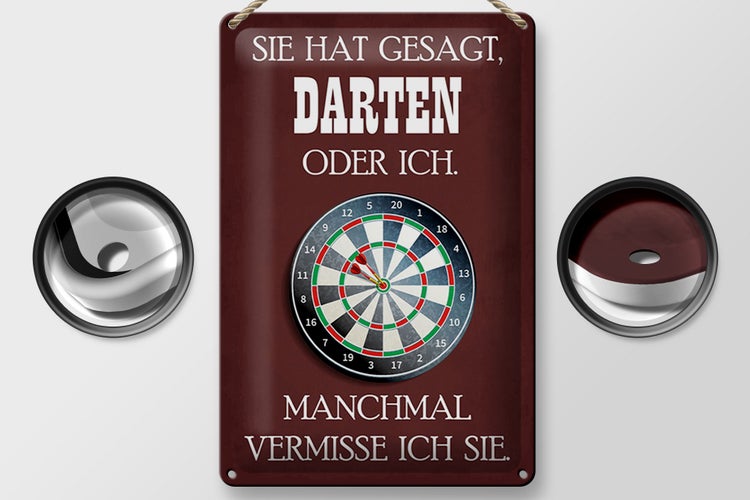 Blechschild Spruch 20x30cm sie hat gesagt Darten oder ich