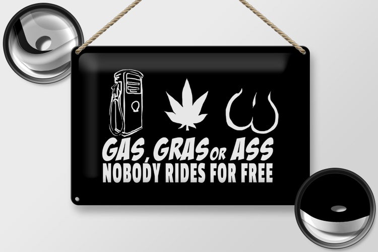 Blechschild Spruch 30x20cm Gas gras ass nobody rides for free