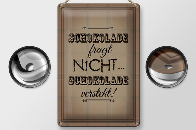 Blechschild Spruch 20x30cm Schokolade fragt nicht versteht
