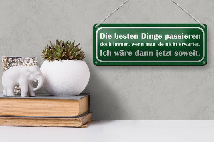 Blechschild Spruch 27x10cm beste Dinge wenn nicht erwartet Dekoration