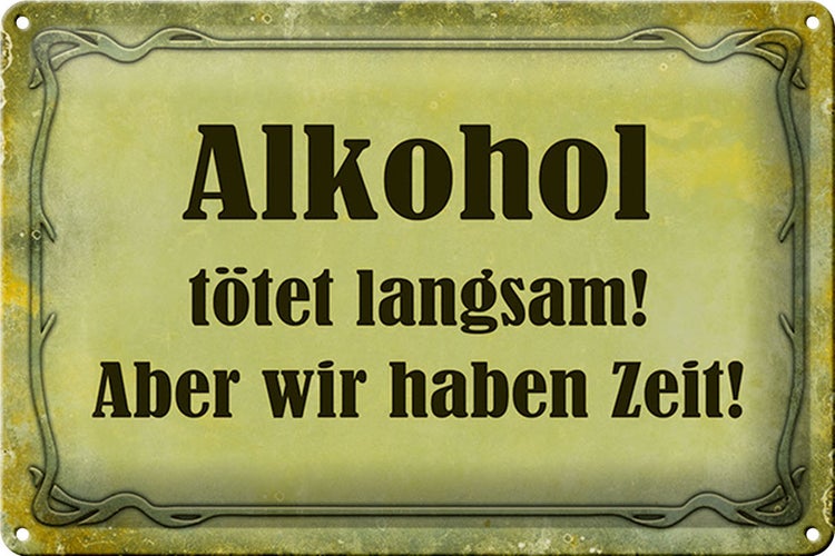 Blechschild Spruch 30x20cm Alkohol tötet langsam aber wir