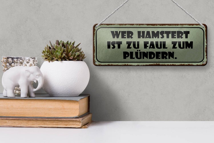 Blechschild Spruch 27x10cm wer hamstert faul zum plündern Dekoration