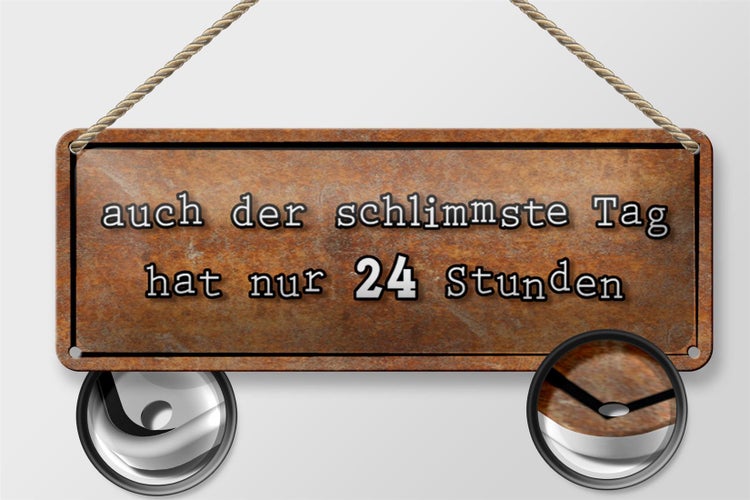 Blechschild Spruch 27x10cm auch schlimmster Tag hat 24 Std Dekoration