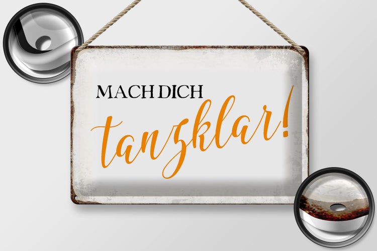 Blechschild Spruch 30x20cm mach dich tanzklar Schild