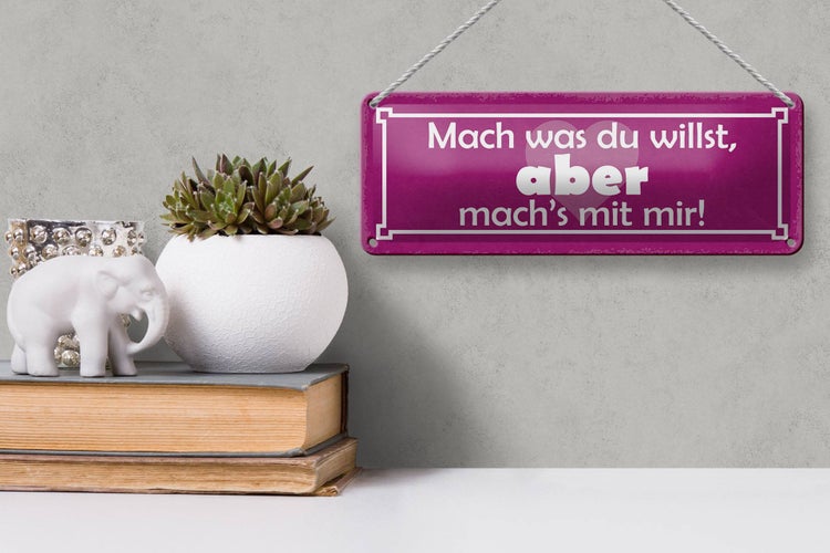 Blechschild Spruch 27x10cm mach was du willst aber mit mir Dekoration