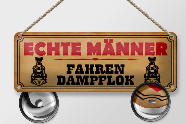Blechschild Spruch 27x10cm echte Männer fahren Dampflok Dekoration