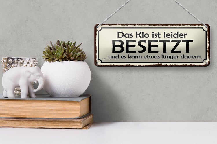 Blechschild Spruch 27x10cm Klo ist besetzt dauert länger Dekoration