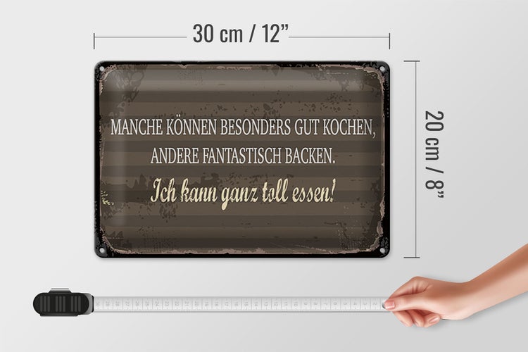 Blechschild Spruch 30x20cm Manche können Kochen Ich kann ganz toll essen