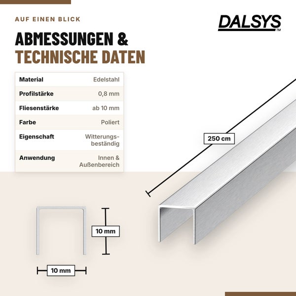 Technische Daten und Maße für Dalsys Edelstahl U Profil Fliesenprofil 10 mm Stärke und 250 cm Länge für Innen und Außenbereich.