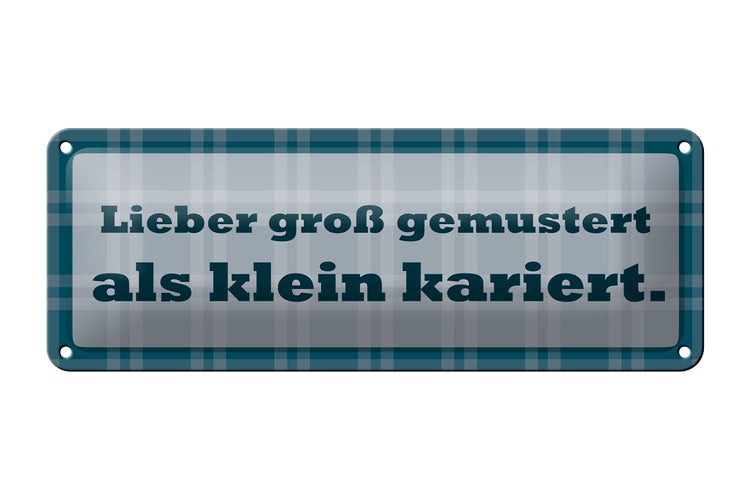 Blechschild Spruch 27x10cm lieber groß gemustert als klein Dekoration