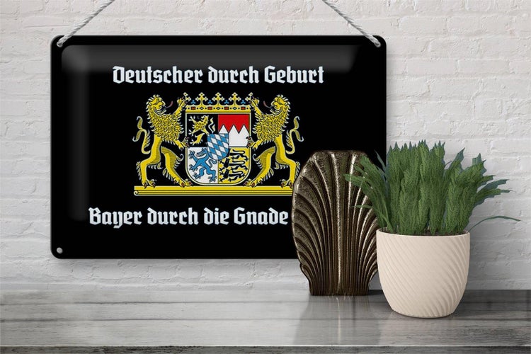 Blechschild Spruch 30x20cm Deutscher durch Geburt Bayer