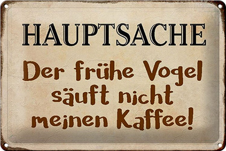 Blechschild Spruch 30x20cm früher Vogel sauft nicht Kaffee