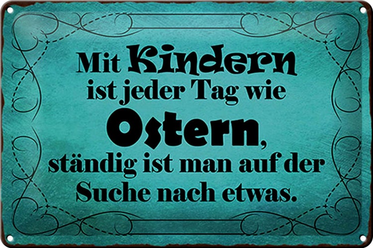 Blechschild Spruch 30x20cm mit Kindern ist jeder Tag Ostern