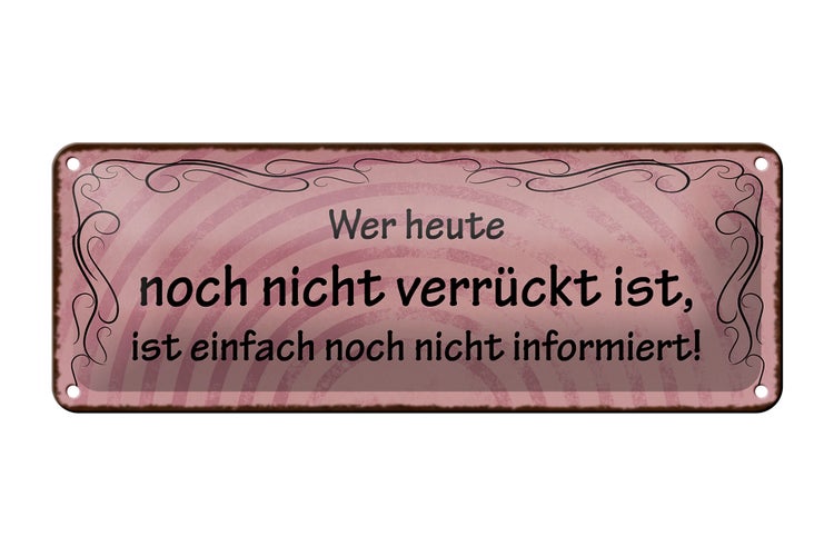 Blechschild Spruch 27x10cm wer heute noch nicht verrückt Dekoration