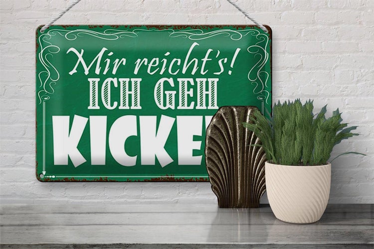 Blechschild Spruch 30x20cm mir reicht`s ich geh kicken