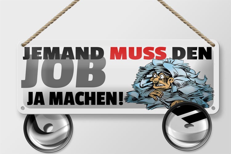 Blechschild Spruch 27x10cm Jemand muss den Job ja machen Dekoration