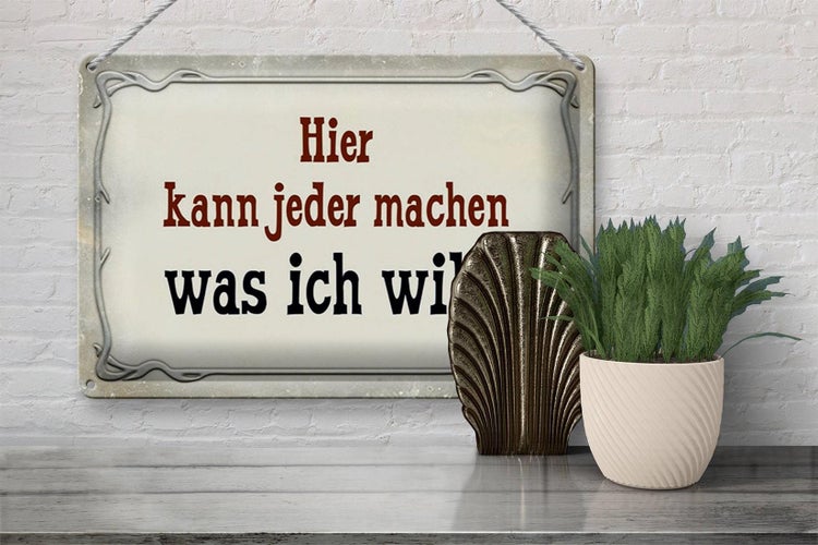Blechschild Spruch 30x20cm kann jeder machen was ich will