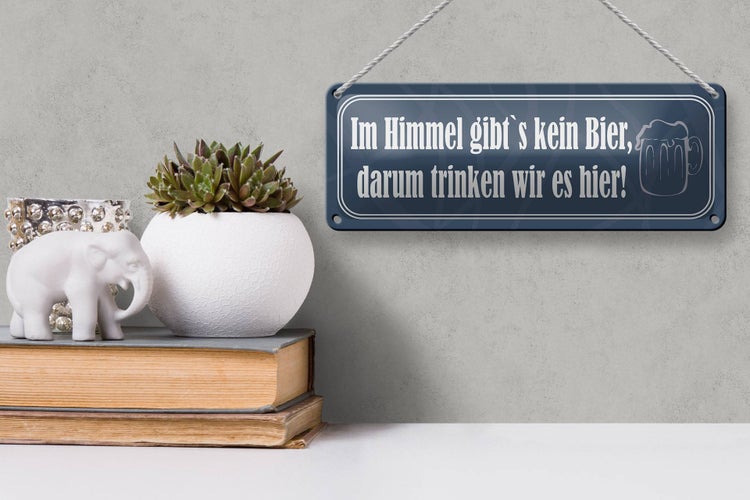 Blechschild Spruch 27x10cm Im Himmel gibt`s kein Bier Dekoration