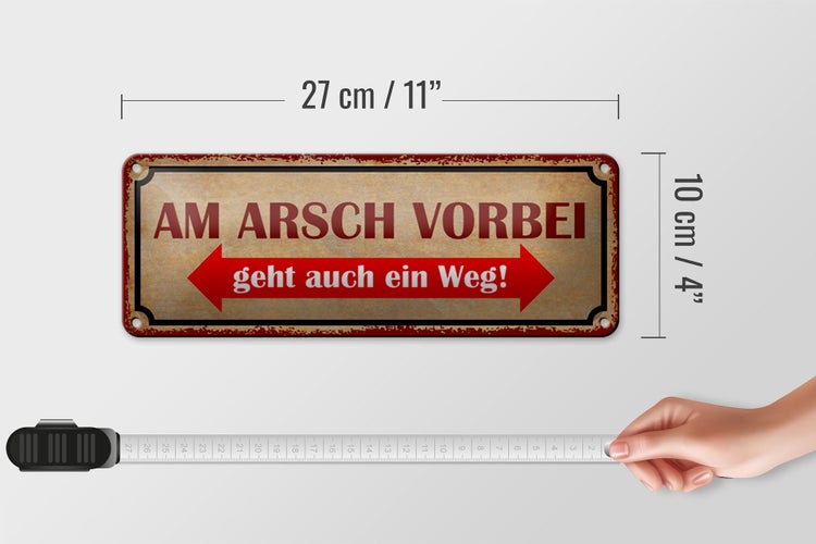 Blechschild Spruch 27x10cm am Arsch vorbei geht auch Weg Dekoration