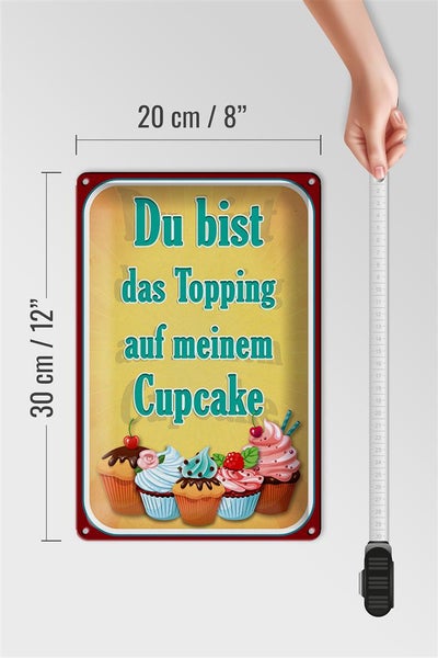Blechschild Spruch 20x30cm Du bist Topping auf Cupcake