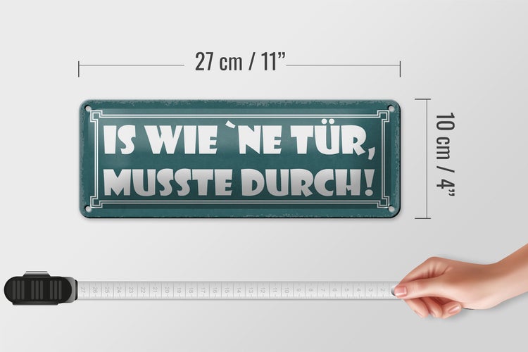 Blechschild Spruch 27x10cm is wie `ne Tür musste durch Dekoration
