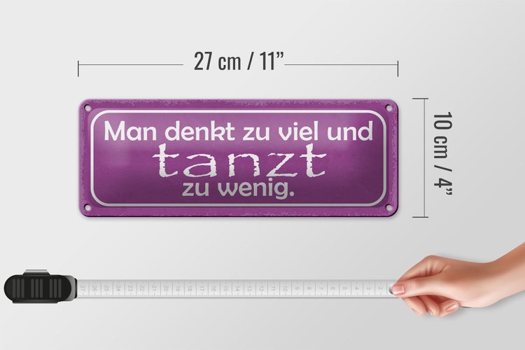 Blechschild Spruch 27x10cm man denkt zu viel tanzt zu wenig Dekoration