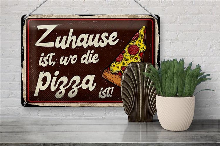 Blechschild Spruch 30x20cm Zuhause ist, wo die Pizza ist