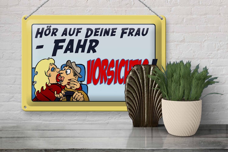 Blechschild Spruch 30x20cm hör auf deine Frau fahr vorsichtig