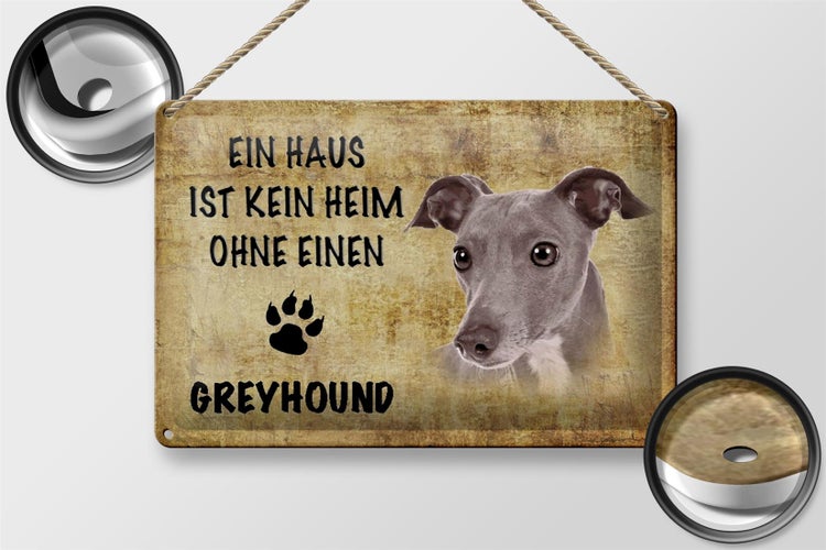 Blechschild Spruch 30x20cm Greyhound Hund ohne kein Heim