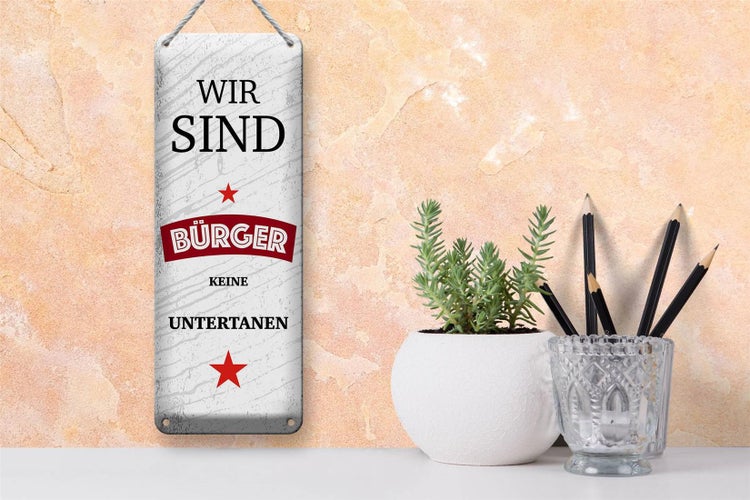 Blechschild Spruch wir sind Bürger keine Untertanen 10x27cm