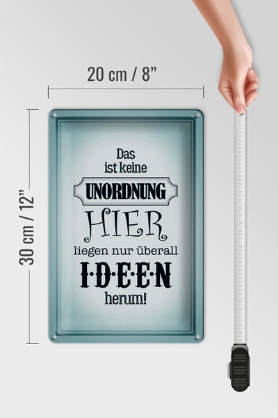 Blechschild Spruch 20x30cm hier keine Unordnung nur Ideen