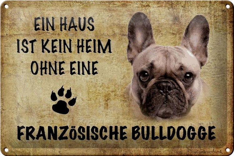Blechschild Spruch 30x20cm Französische Bulldogge Hund ohne kein Heim